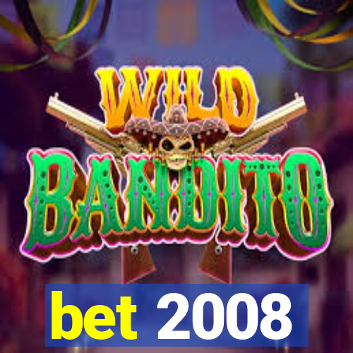 bet 2008