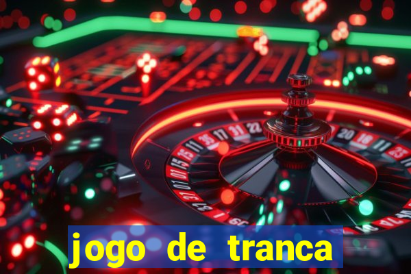 jogo de tranca valendo dinheiro