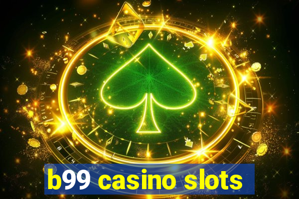 b99 casino slots