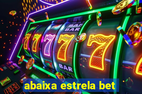 abaixa estrela bet