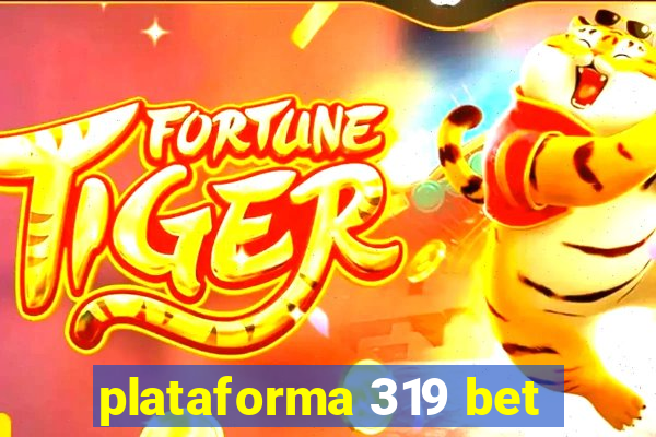 plataforma 319 bet