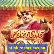 stick resort casino