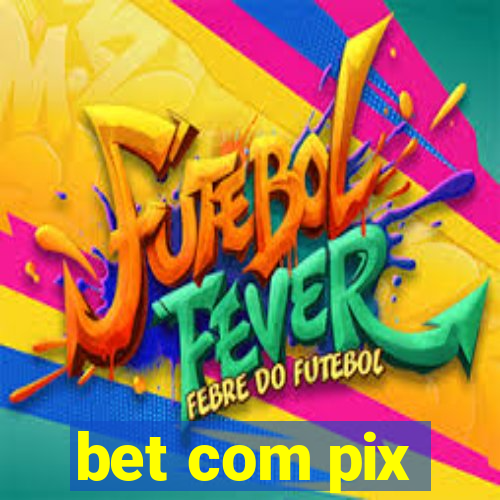 bet com pix