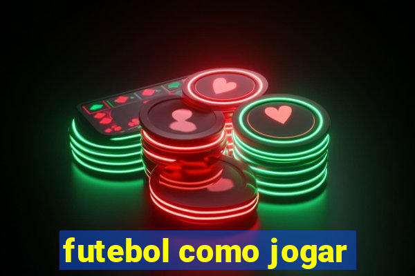 futebol como jogar