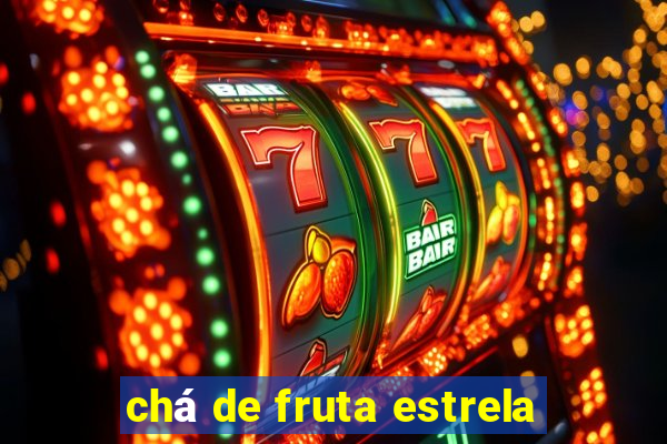 chá de fruta estrela