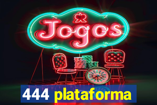 444 plataforma