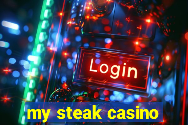 my steak casino