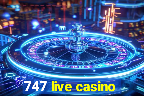 747 live casino