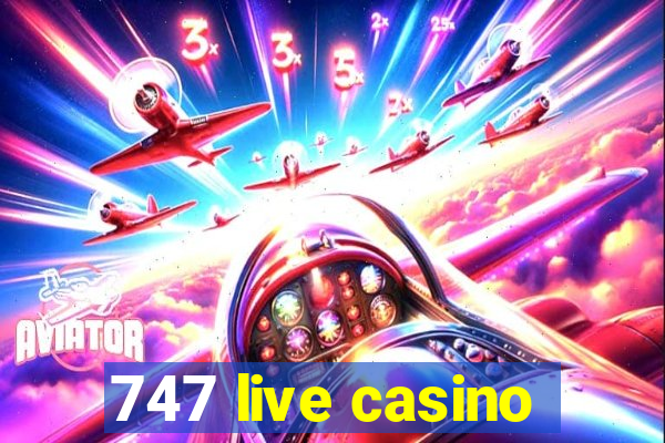 747 live casino