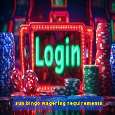 sun bingo wagering requirements