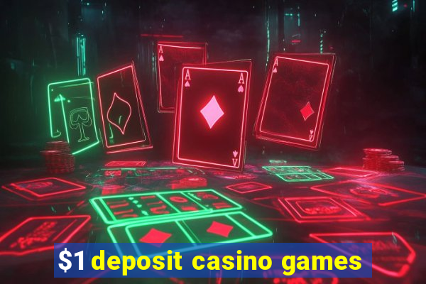 $1 deposit casino games