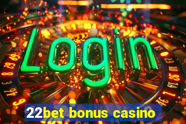 22bet bonus casino