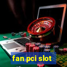 fan pci slot