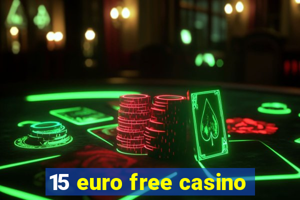 15 euro free casino