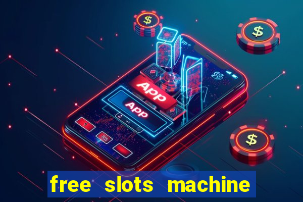 free slots machine to play