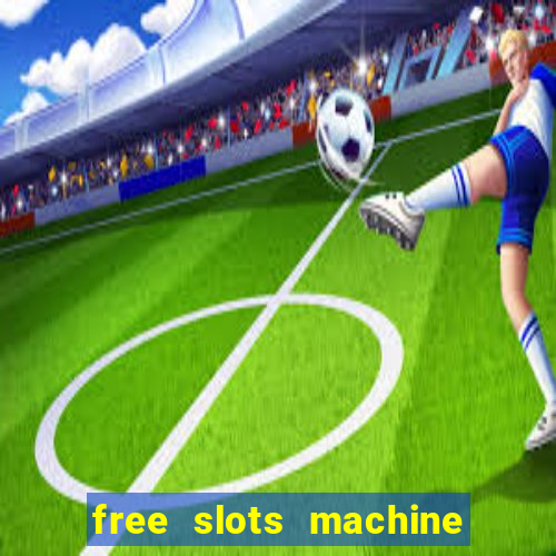 free slots machine to play