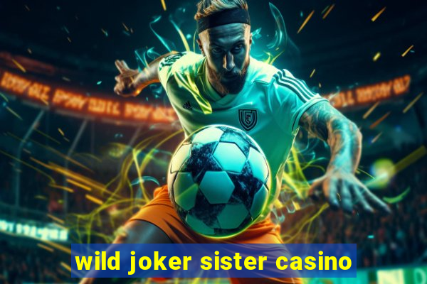 wild joker sister casino