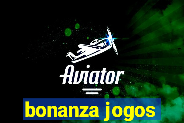 bonanza jogos