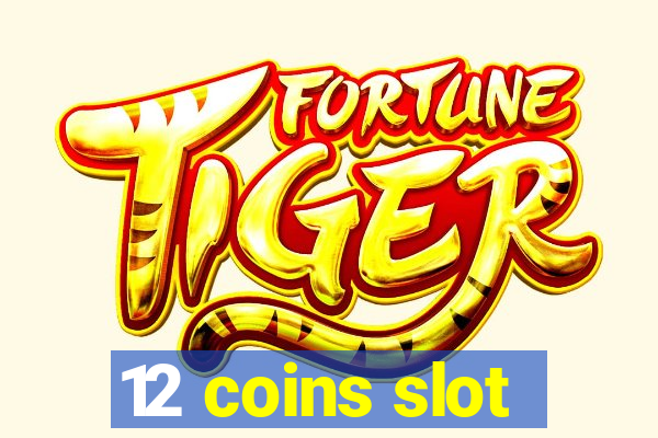 12 coins slot