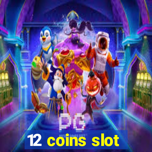 12 coins slot