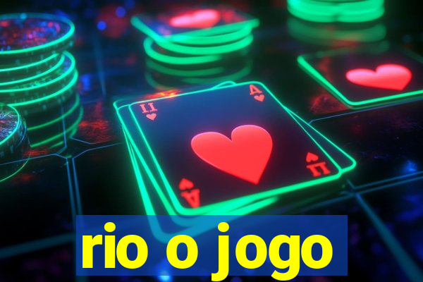 rio o jogo