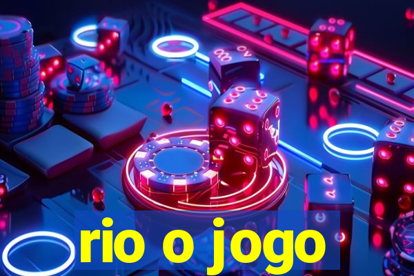 rio o jogo