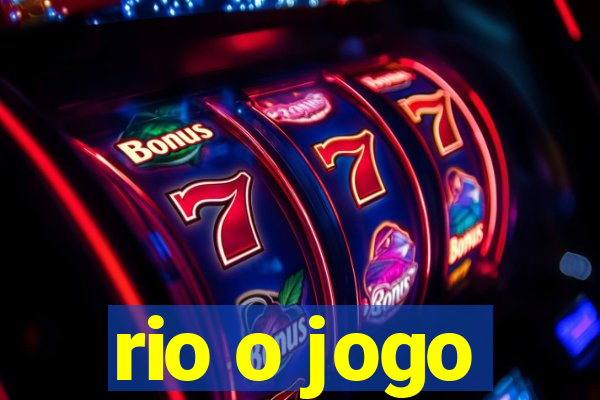 rio o jogo