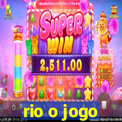 rio o jogo