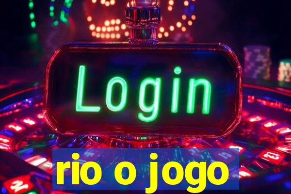 rio o jogo