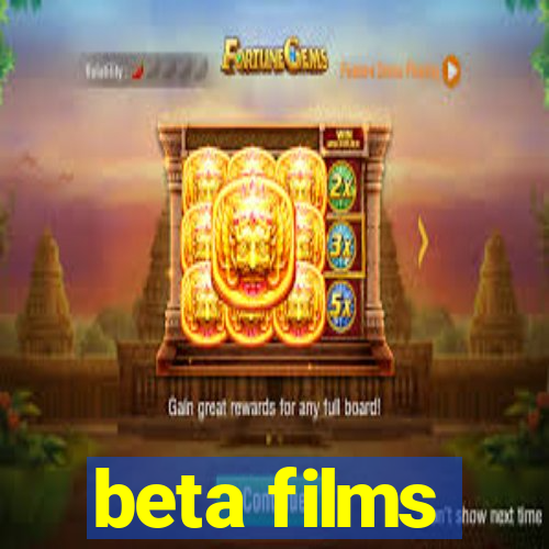 beta films