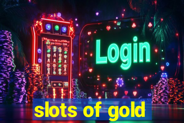 slots of gold