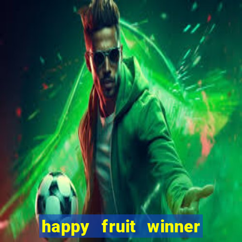 happy fruit winner ganha dinheiro