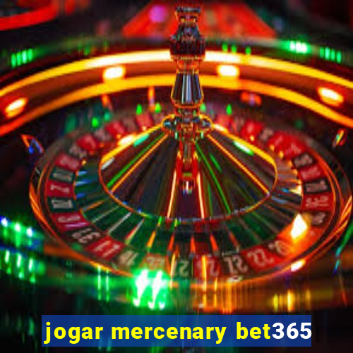 jogar mercenary bet365