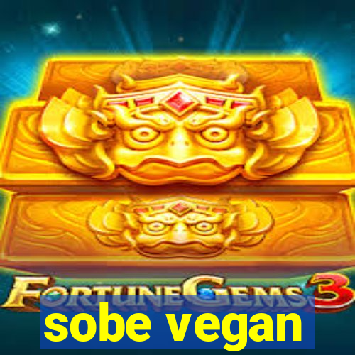 sobe vegan