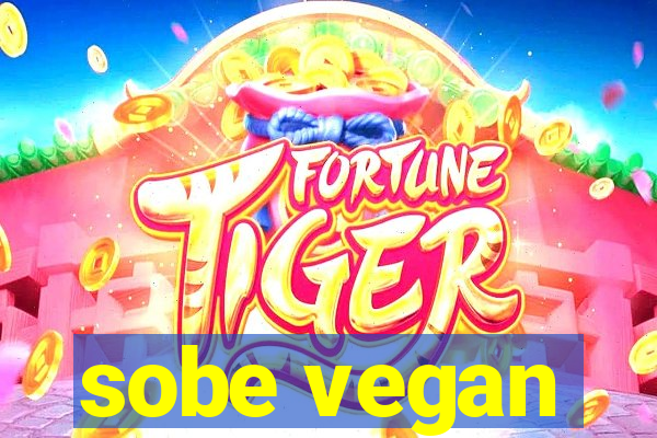 sobe vegan