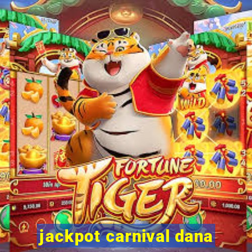 jackpot carnival dana