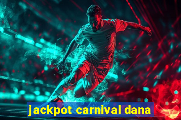 jackpot carnival dana