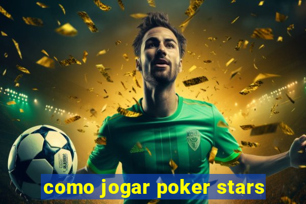 como jogar poker stars