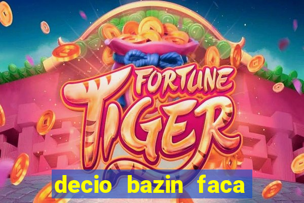 decio bazin faca fortuna com acoes