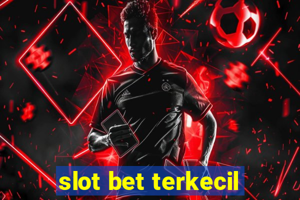 slot bet terkecil