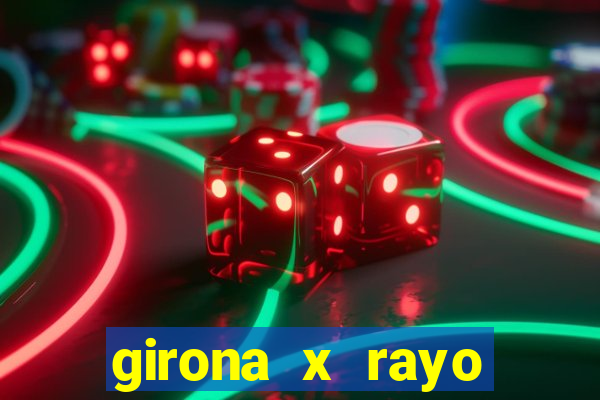 girona x rayo vallecano palpite