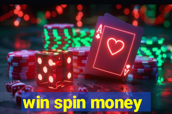 win spin money