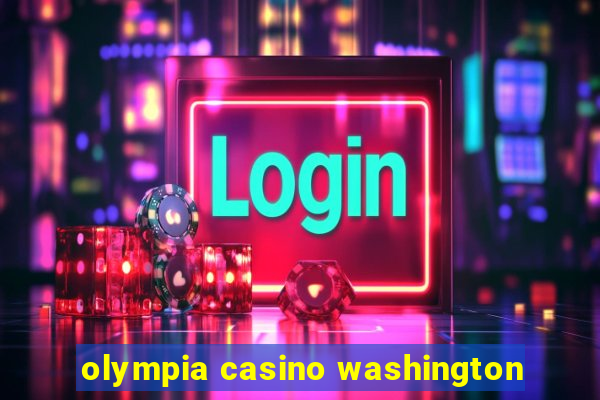 olympia casino washington