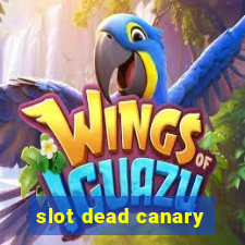 slot dead canary