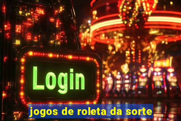 jogos de roleta da sorte