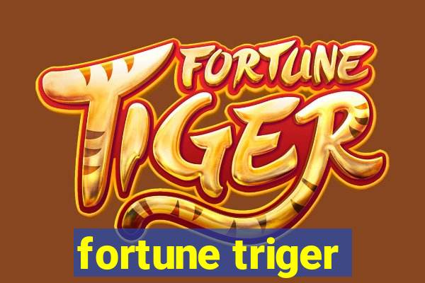 fortune triger