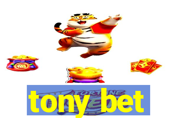 tony bet