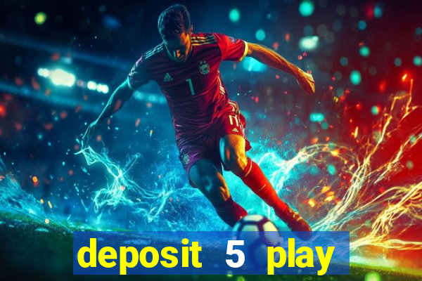 deposit 5 play with 40 casino