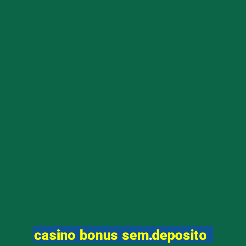 casino bonus sem.deposito