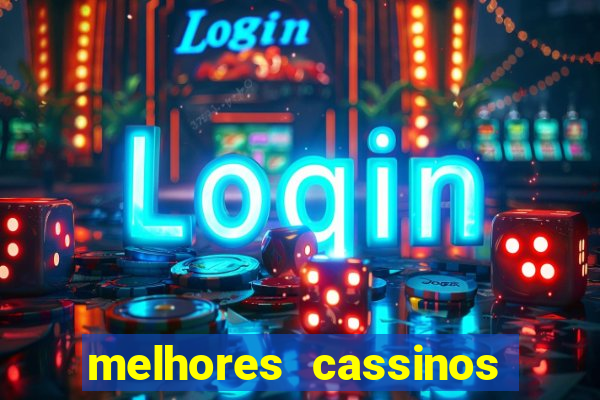 melhores cassinos para jogar